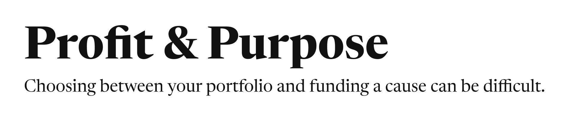 Profit and purpose. Choosing between your portfolio and funding a cause can be difficult.